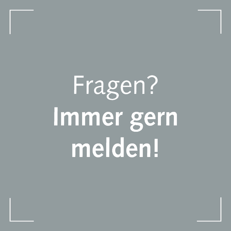 Fragen? Immer gern melden!