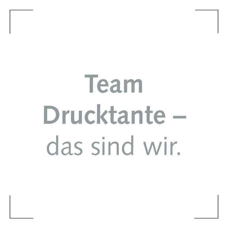 Team Drucktante - Das sind wir
